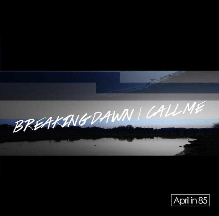 CD Review: April in 85 – BREAKING DAWN/CALL ME