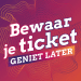Culturele sector roept houders van tickets op: Bewaar je ticket, geniet later