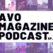 Listen now to episode 2 of the AVO Magazine Podcast