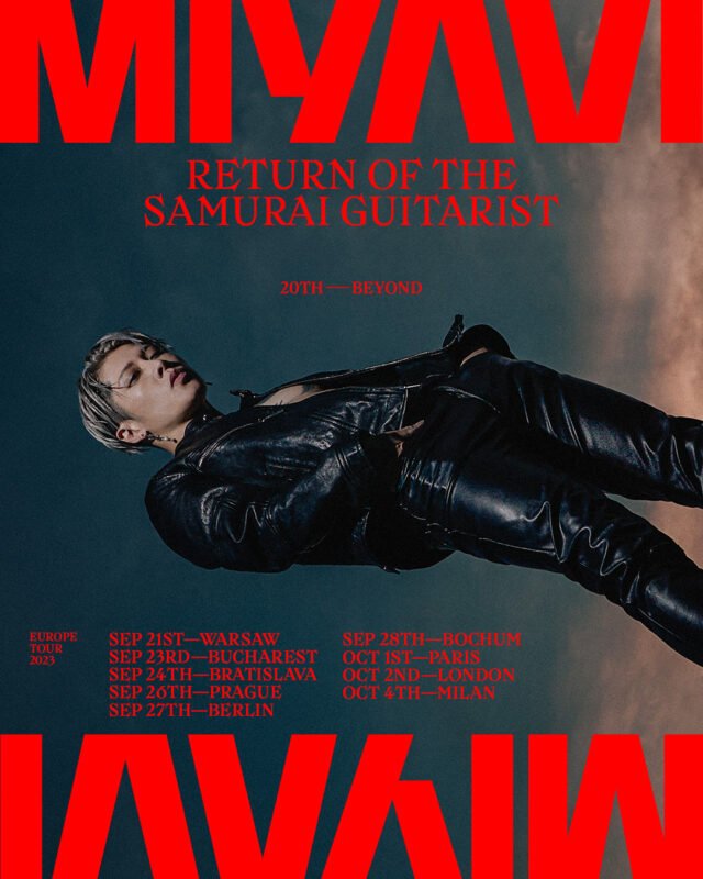 European tour dates for Miyavi's 2023 tour. (Thu) Sep 21- Warsaw (Proxima) (Sat) Sep 23 - Bucharest (Asia Fest) (Sun) Sep 24 - Bratislava (Randal Club) (Tue) Sep 26 - Prague (Retro Music Hall) (Wed) Sep 27- Berlin (SO36) (Thu) Sep 28 - Bochum (Zeche) (Sun) Oct 1 - Paris (La Maroquinerie) (Mon) Oct 2 - London (O2 Academy Islington) (Wed) Oct 4 - Milan (Magazzini Generali)